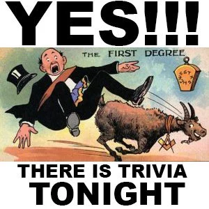 It's TUESDAY, so yes - YES YES YES YES YES YES YES YES YES - there is Tuesday Trivia tonight.
We thought long and hard before we named it Tuesday Trivia Night. We thought it might solve a couple things in one swift move. We thought it might make a