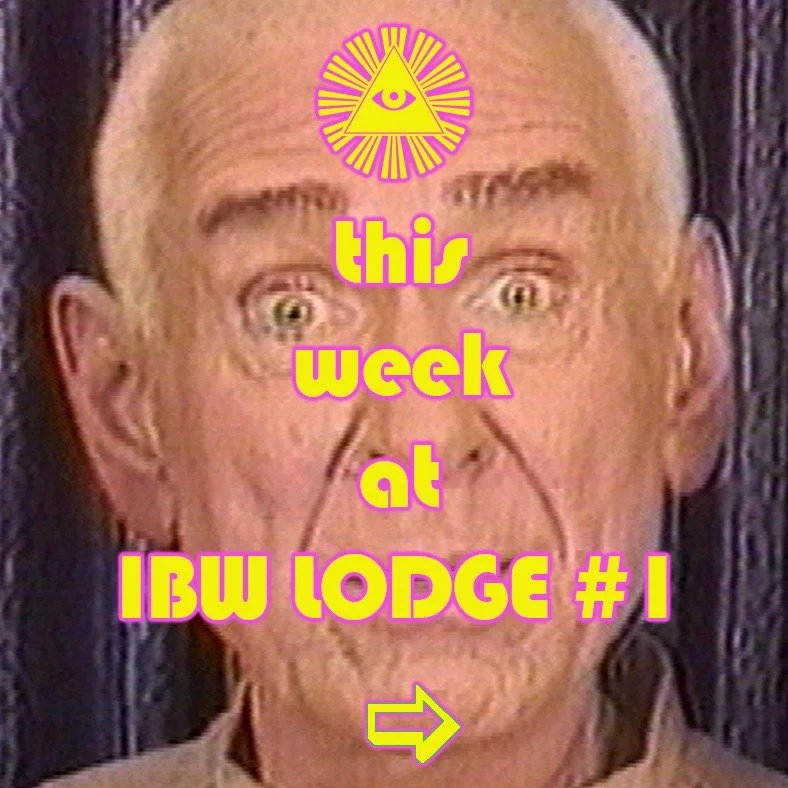 Get in on the hot and sticky action at IBW LODGE #1 this week.

Tues 3/10 @ 7:30p - TUESDAY TRIVIA NIGHT w MR. KING!
Weds 3/11 @ 9p - MURDER BINGO one-off with LEPRECHAUN!
Thurs 3/12 @ 8:30p - RUST BELT BOSS REGGAE All vinyl Reggae/Dub night
Fri 3/13