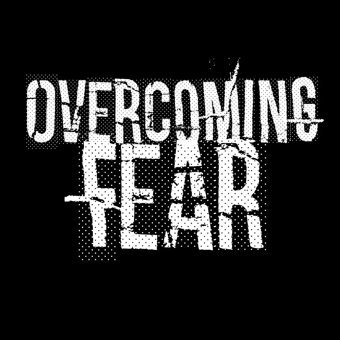 Overcoming Fear