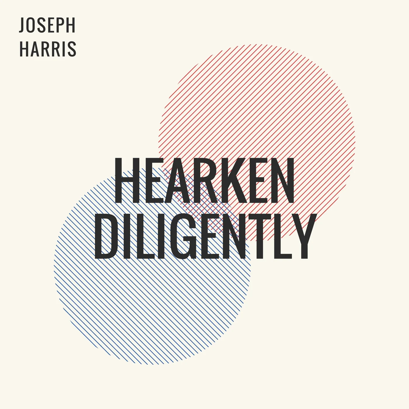 HEARKEN DILIGENTLY 