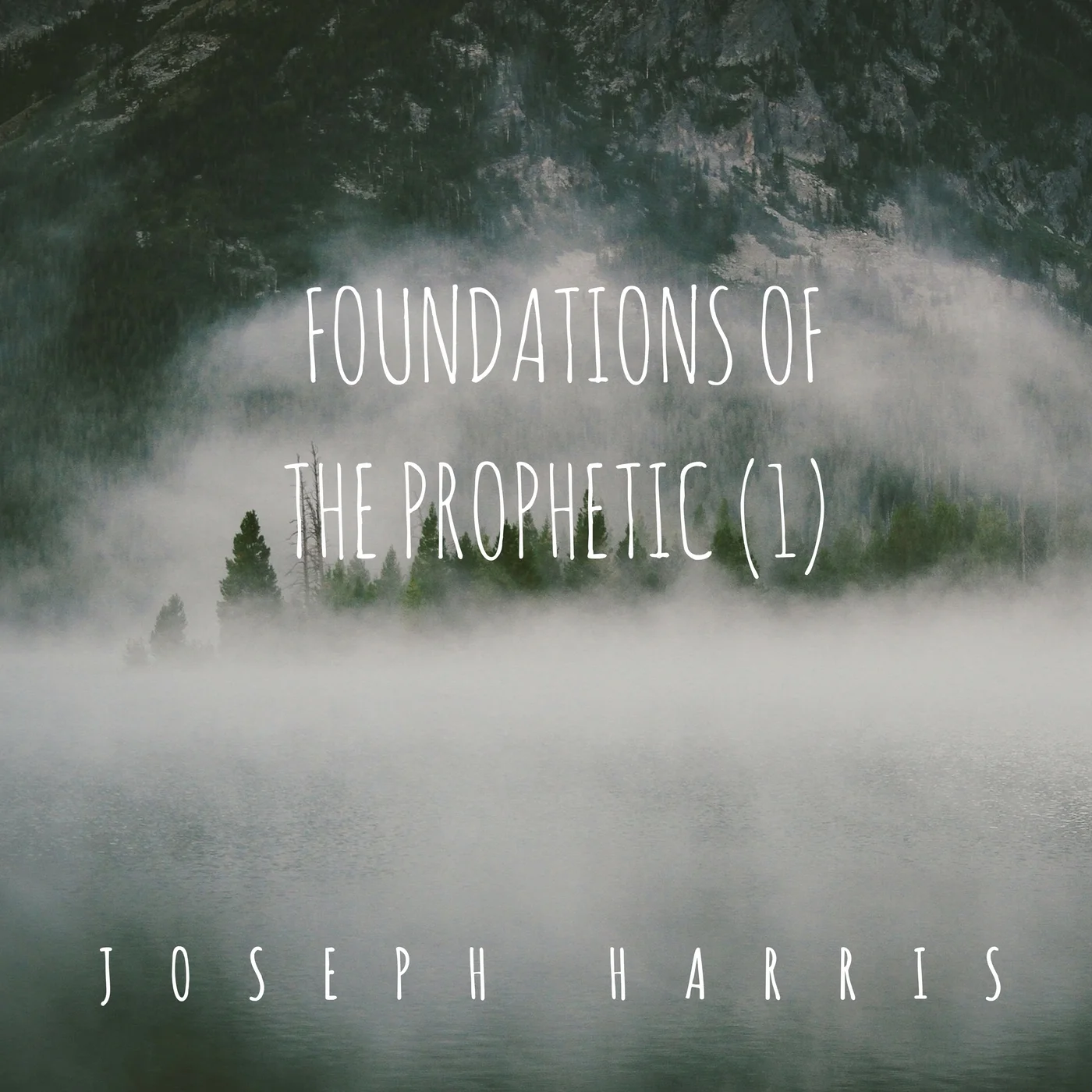 Foundations of The Prophetic pt. 1