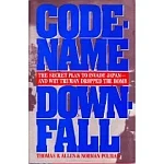 Thomas B. Allen and Norman Polmar's CODE-NAME DOWNFALL: THE SECRET PLAN TO INVADE JAPAN AND WHY TRUMAN DROPPED THE BOMB
