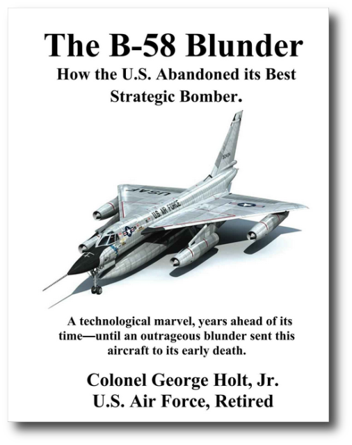 George Holt Jr.’s “THE B-58 BLUNDER: HOW THE U.S. ABANDONED ITS BEST STRATEGIC BOMBER”