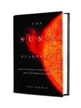 Bob Berman's THE SUN'S HEARTBEAT: And Other Stories from the Life of the Star That Powers Our Planet