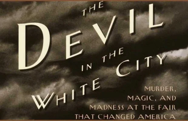 Erik Larson's “THE DEVIL IN THE WHITE CITY”