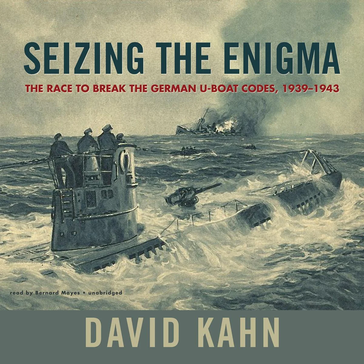 David Kahn's “SEIZING THE ENIGMA: THE RACE TO BREAK THE U-BOAT CODES, 1933-1945”