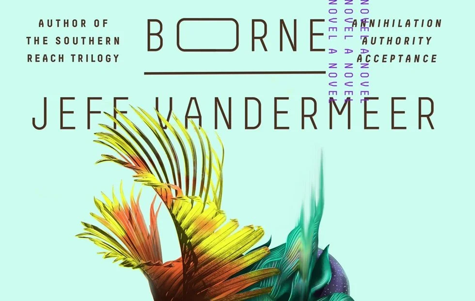 Jeff VanderMeer’s BORNE