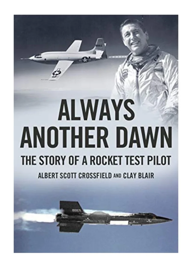 Scott Crossfield's "ALWAYS ANOTHER DAWN: THE STORY OF A ROCKET TEST PILOT"