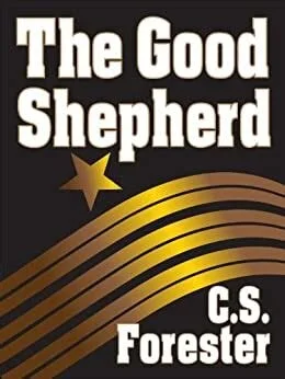C. S. Forester's “THE GOOD SHEPHERD”