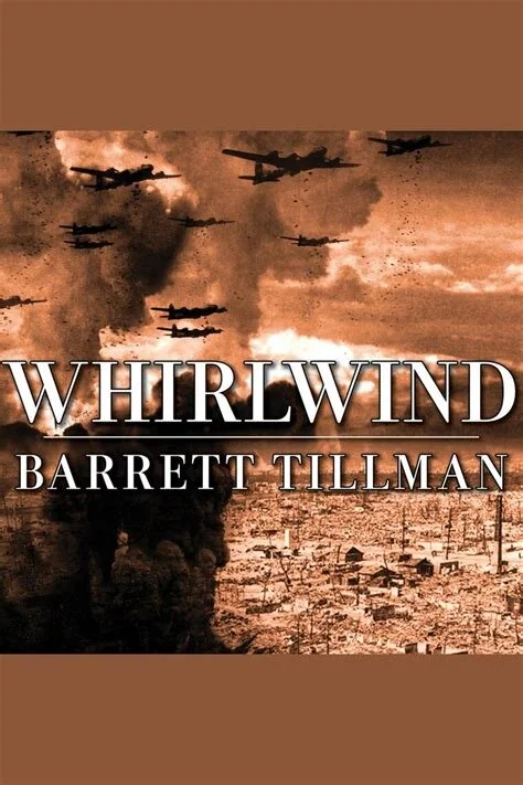 Barrett Tillman's “WHIRLWIND: THE AIR WAR AGAINST JAPAN, 1942-1945”