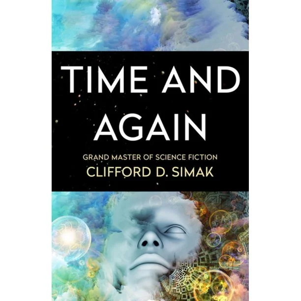 Clifford Simak's "TIME AND AGAIN"