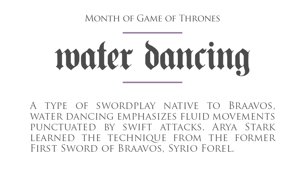 Day 25 What Is Water Dancing? — Making Game of Thrones