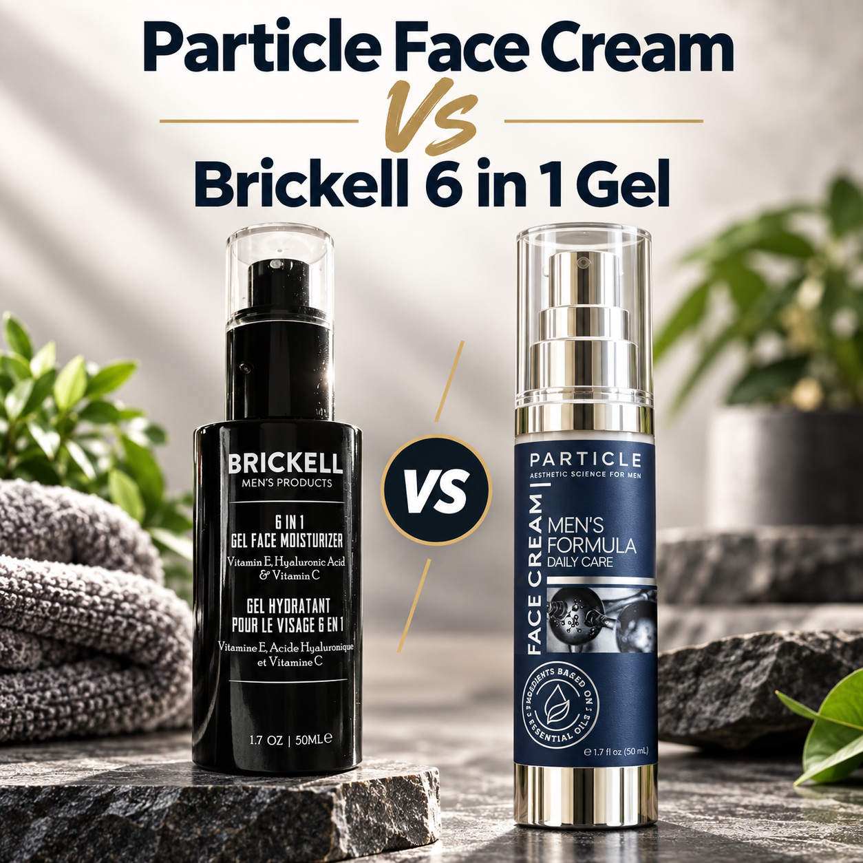 Particle Face Cream vs Brickell 6-in-1 Gel: Which Is Better for Men Over 40?