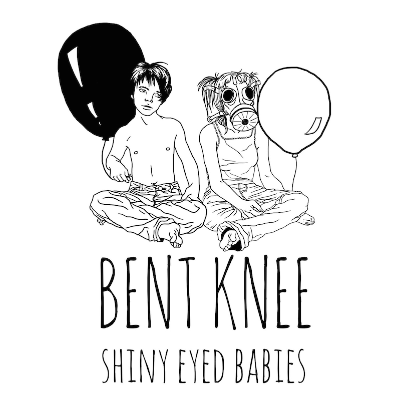 Shiny Eyed Babies by Bent Knee