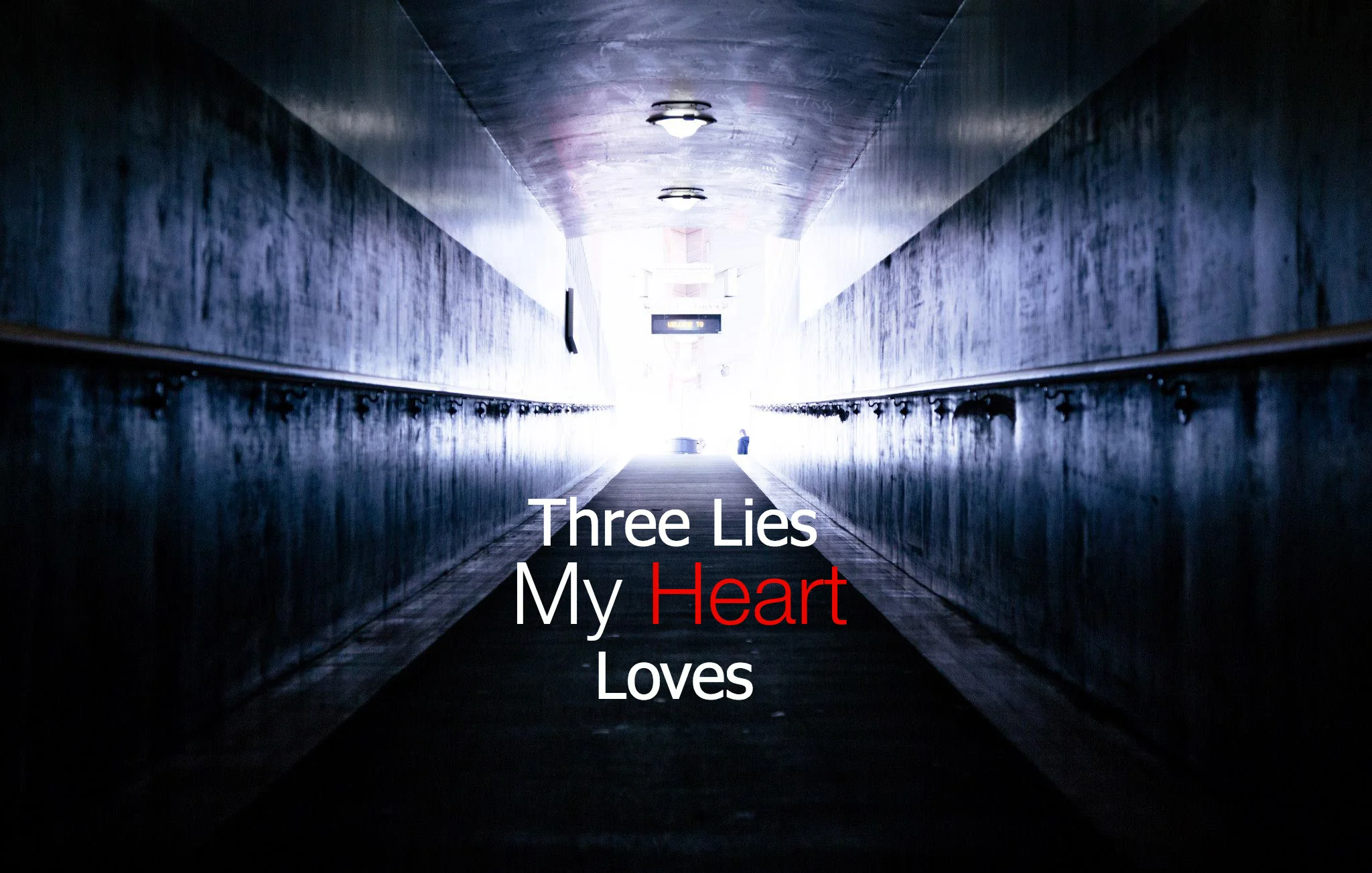 Three lies my heart loves