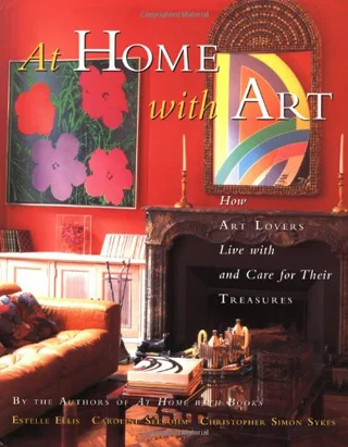 At Home with Art: How Art Lovers Live with and Care for Their Treasures
 
by Estelle Ellis
Published by Clarkson Potter
 
At Home with Art is about art lovers, their passion for art, and their seemingly unquenchable desire to bring home the works tha