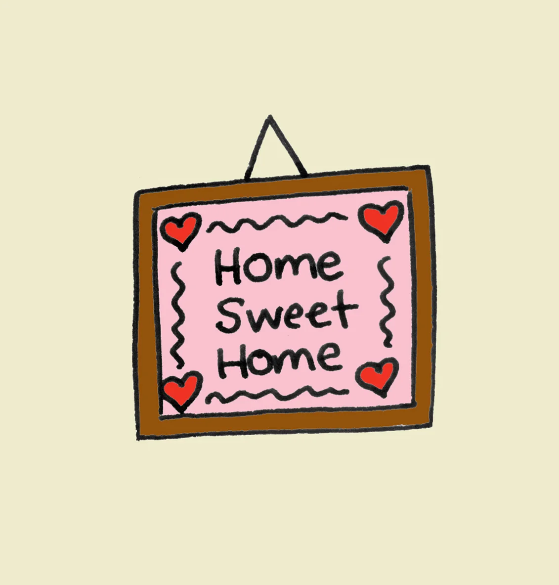 Home Sweet Home Home is where the heart is...