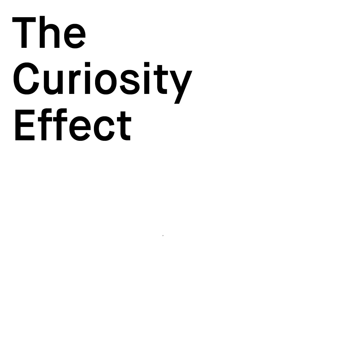 The Curiosity Effect