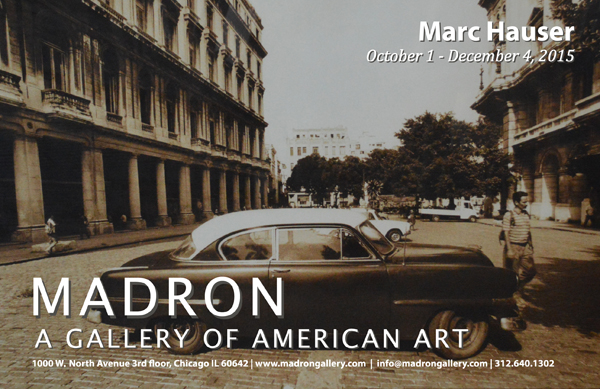 Click to download a catalog of thumbnails MARC HAUSER, VISIONS OF HIS CAREER: CUBA-1983 AND SCENES OF AMERICAN LIFE To open the fall art season, Madron Gallery will host a two-part exhibition displaying the work of visionary photographer Marc Hauser. CUBA-1983 The first part of the show will feature a collection of pictures shot in Cuba that haven’t been seen since 1983, when a Chicago restaurateur hired Hauser to travel to the communist country and take photographs to be featured in a Cuban and cigar-themed restaurant. Because of severe travel restrictions imposed by both the United States and Cuban governments, he had to first fly to Mexico and obtain a Mexican passport, then take a Soviet airline from Mexico to Cuba. In Hauser’s own words: “When I got there, I stayed at the Hotel Nacional and spent a week in Havana taking photos of street scenes and the Partagas Cigar Factory, the most famous cigar factory in Cuba. We needed a tour guide to get around and secured one through Castro’s administration. I’ll never forget the guide telling us, ‘If you can’t speak Spanish, keep your mouth shut.’ I remember the poverty everywhere and no commerce.” When Hauser returned to Chicago, he crafted four-by-six-foot silver prints from the negatives shot on the Cuban trip, and the photos were hung in the restaurant. After the restaurant closed in the mid-1980s, the whereabouts of those pictures became a mystery. The photographs in this exhibition were printed from the same negatives shot in 1983: this is the first public display of any of these images since the restaurant closed. These photographs serve as a post-revolution time capsule from our close neighbor to the south with whom we have had little contact over the last half century. All of the Cuban pictures and most of Hauser’s classic images were shot with natural light or a single light source, but this alone is not what makes his photographs so compelling. As Hauser said in a 1985 Chicago Reader interview: “What makes my photographs is not the technical part. I’m no technician. What makes my pictures is me. People come in to see me, and I break down their walls. They open up and show that little sparkle in their eyes, or whatever’s in their eyes.” There is, indeed, much of Hauser in every picture he has taken, especially in these Cuban scenes. SCENES OF AMERICAN LIFE The second part of the show combs Hauser’s extensive archives for selected images from across America. The Cuban pictures were shot in 1983 and they appear older and more sorrowful then pictures that were shot thirty years ago. Their vintage quality exemplifies Cuba’s isolation from the rest of the world. At about the same time he shot the Cuban pictures, Hauser was in the midst of photographing iconic scenes of American life that would showcase the materialistic transformations in our country during the 1970s and 1980s. Part of this series, his celebrity photographs always appear bright, fresh and personal. The Woody Allen image, for which Mr. Allen allowed Hauser to take only two shots and which ended up as a Canadian magazine cover, is a perfect example of the simplicity of natural light and showing Hauser’s gift of depicting a sitter’s inner soul. The pictures of rock singer John Mellencamp’s Scarecrow album cover were also shot in natural light at Mellencamp’s farm in Indiana over the course of a week. The penetrating portraits of singer Patti Smith were shot with a single light source and speak volumes about her offbeat character and her eccentric personality. His list of celebrity clients fill many pages. Hauser is more than just a celebrity photographer. His photos of everyday people and everyday objects contain just as much intensity as his celebrity work. For instance, his portrait of an adolescent Boy Scout displays as much personality as a celebrity picture. The image of the old men on the boardwalk at Coney Island shows activity and communication in a still photograph. From this photograph we get a sense of Hauser’s ability to capture the essence of random people’s lives. There is a palpable sense of isolation in the picture of the Airstream trailer parked at the beach on a bright gray day, even with the Chicago skyline in the background. Hauser’s pictures of everyday street scenes also capture the personality of the moment even when they are void of human life. Hauser is a master of natural and single-source lighting photography. Alfred Stieglitz, one of the pioneers in elevating photography to an accepted art form, frequently used natural or simple lighting and once wrote that in photography “there is a reality – so subtle that it becomes more real than reality.” We find that Hauser’s work frequently comes across as “more real than reality,” and trust that you will have a similar experience. It is our privilege and our pleasure to host this exhibition in our Chicago gallery.