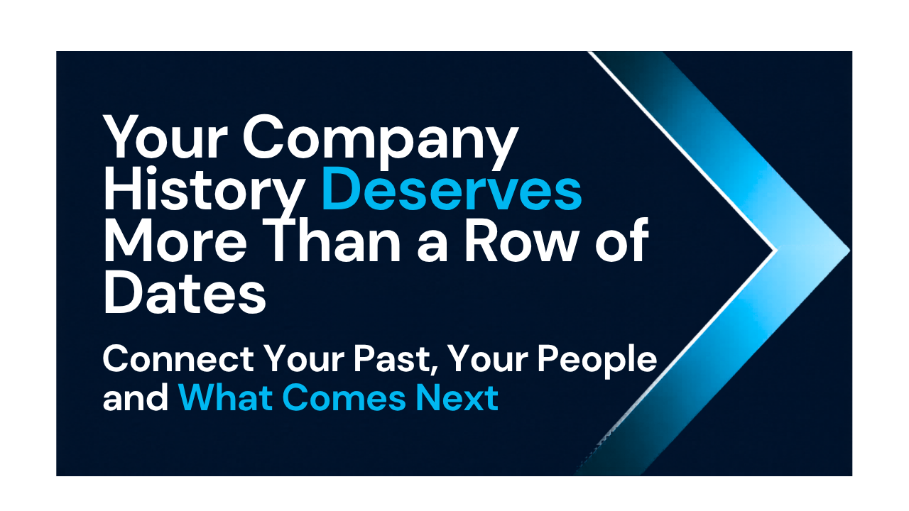 Your Company History Deserves More Than a Row of Dates