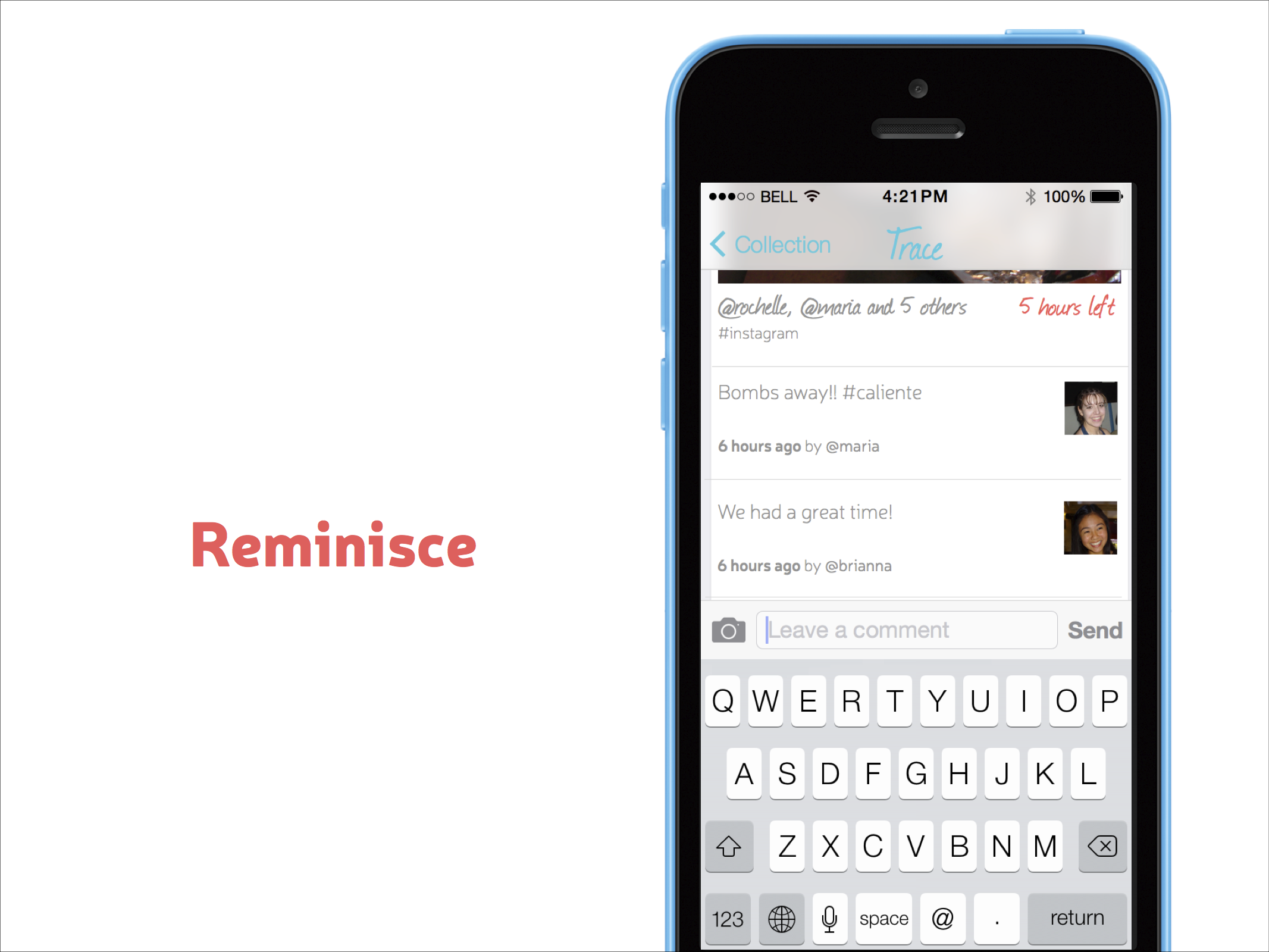 The uploader and tagged individuals can comment on a Trace in the given 24 hour period