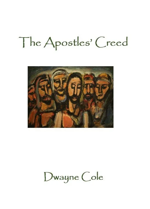 The Apostles' Creed | Dwayne Cole