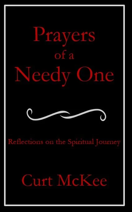 Prayers of a Needy One | Curtis (Curt) McKee