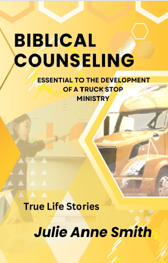 Biblical Counseling: Essential to the Development of a Truck Stop Ministry | Julie Anne Smith