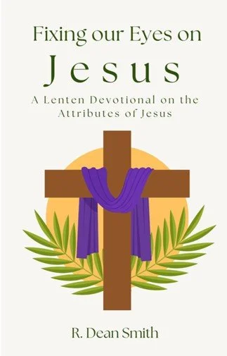 Fixing Our Eyes on Jesus | R. Dean Smith