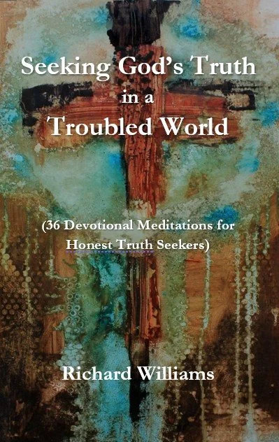 Seeking God’s Truth in a Troubled World | Richard Williams