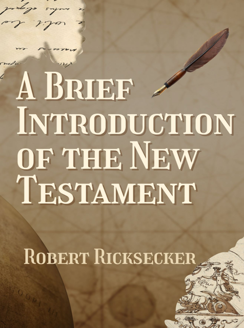 A Brief Introduction of the New Testament | Robert Ricksecker