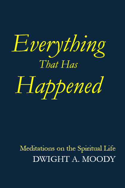 Everything That Has Happened | Dwight A. Moody