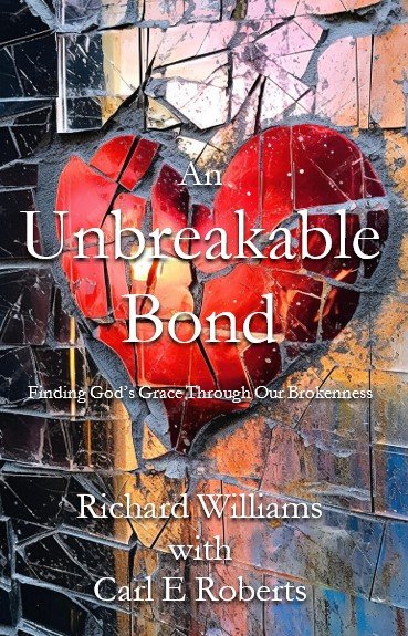 An Unbreakable Bond | Richard Williams with Carl E Roberts