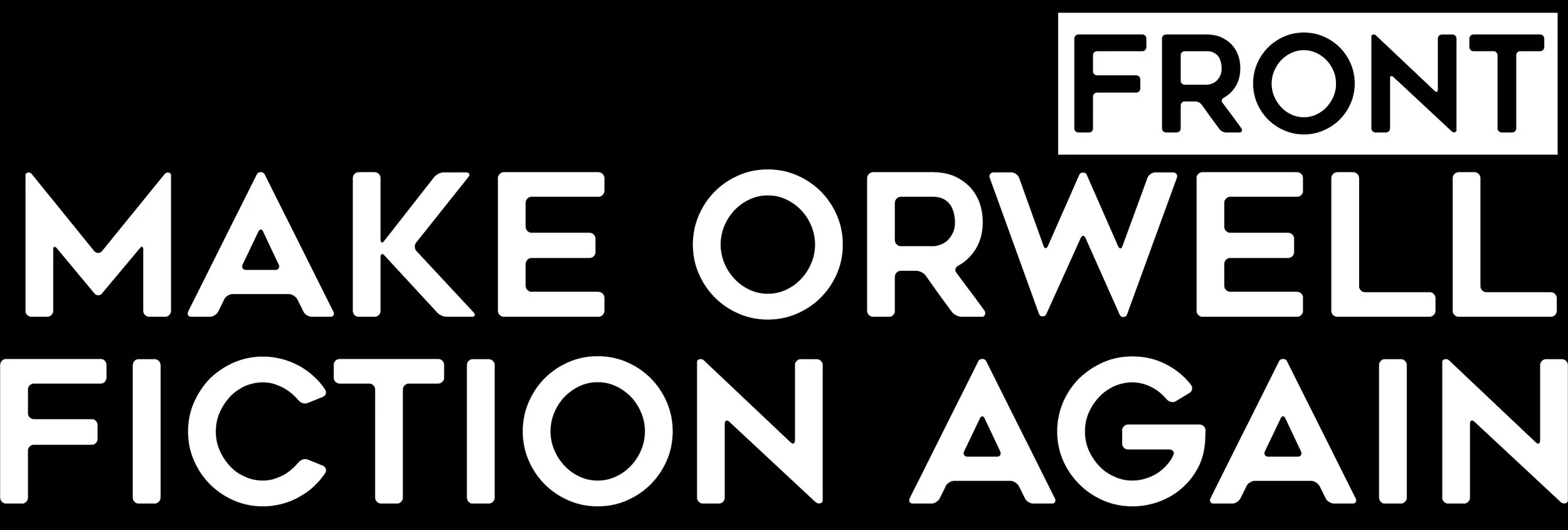 Make orwell Fiction again white copy.jpg