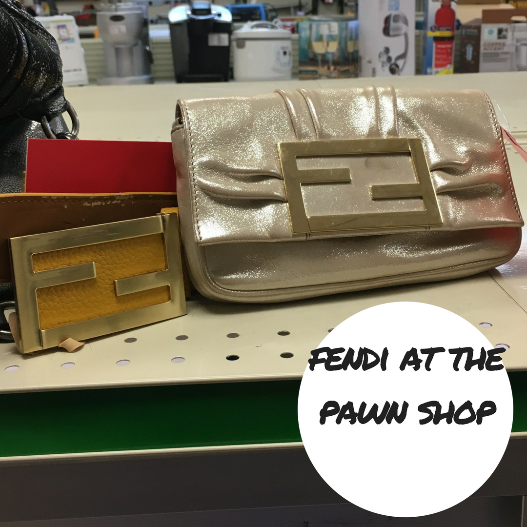 Fendi at the Pawn Shop