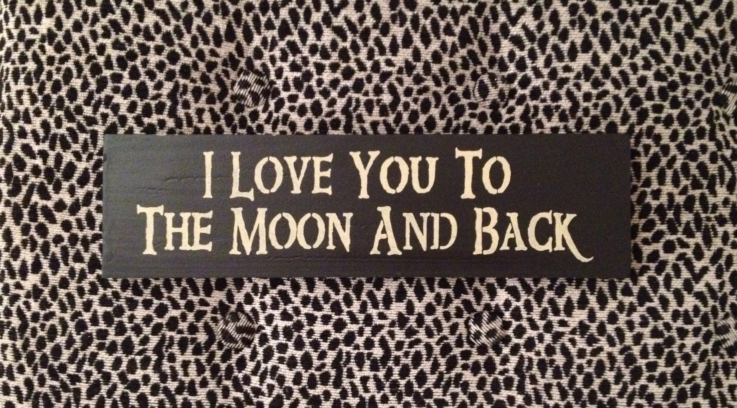 A special plaque I received from my friend and her mom. This is their favorite mommy-daughter quote!