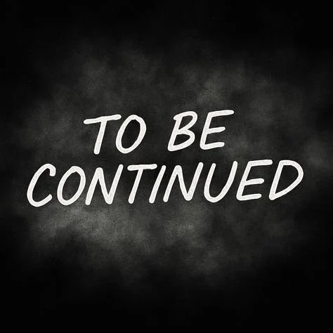 To Be Continued.jpeg