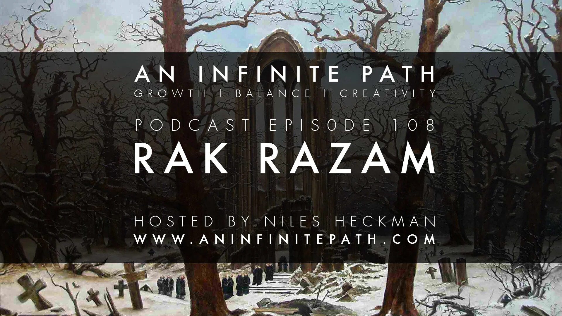 AnInfinitePath_Thumbnails_v018_Podcast108_RakRazam.jpg