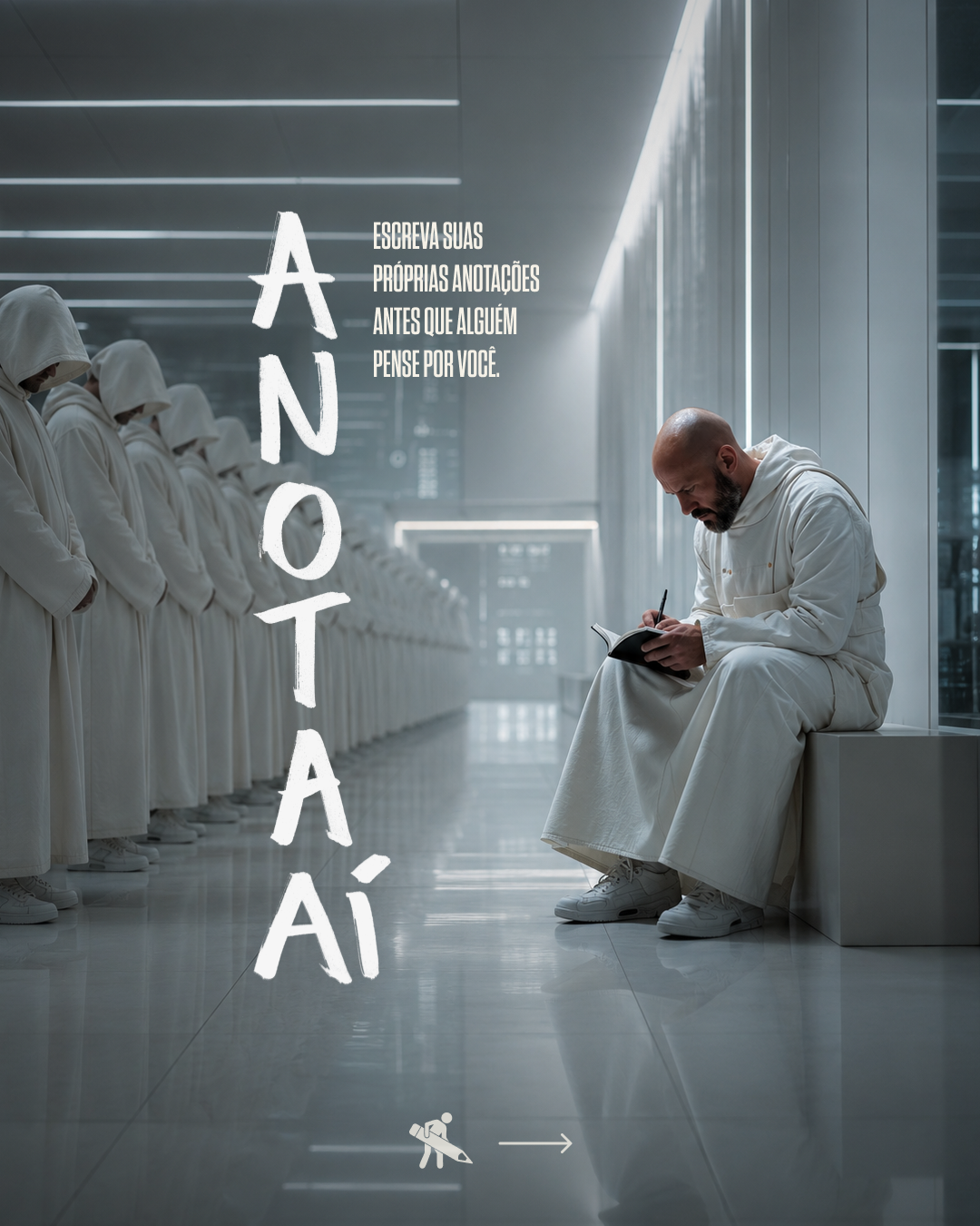 A man in white clothing sitting on a bench in a modern corridor, writing in a notebook, with a line of people dressed identically standing with heads bowed to the left. Overlay text in Portuguese reads 'Escreva suas próprias anotações antes que alguém pense por você'.