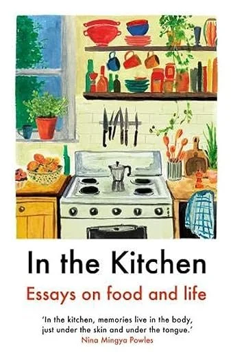 Book Review: In the Kitchen, Essays on Food and Life  