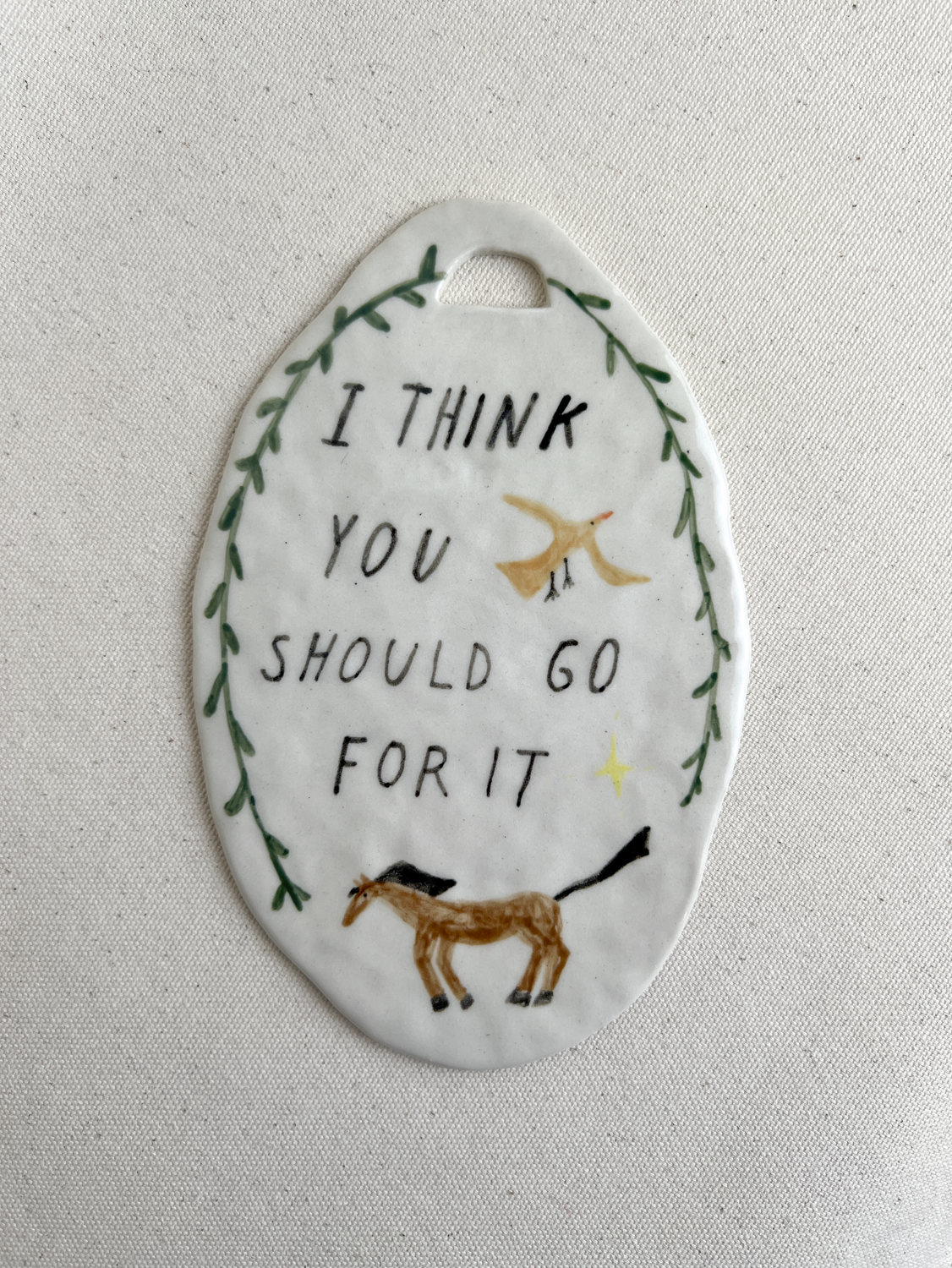 I Think You Should Go For It Wall Hanging