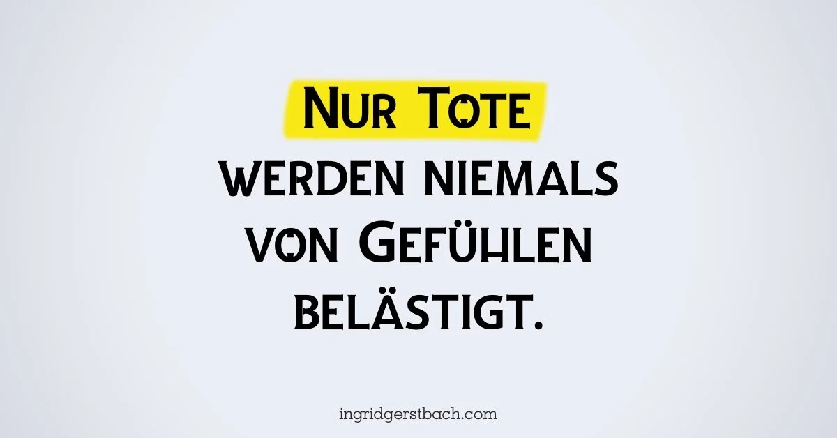 Wollen Sie wirklich die Gefühle eines Toten haben?