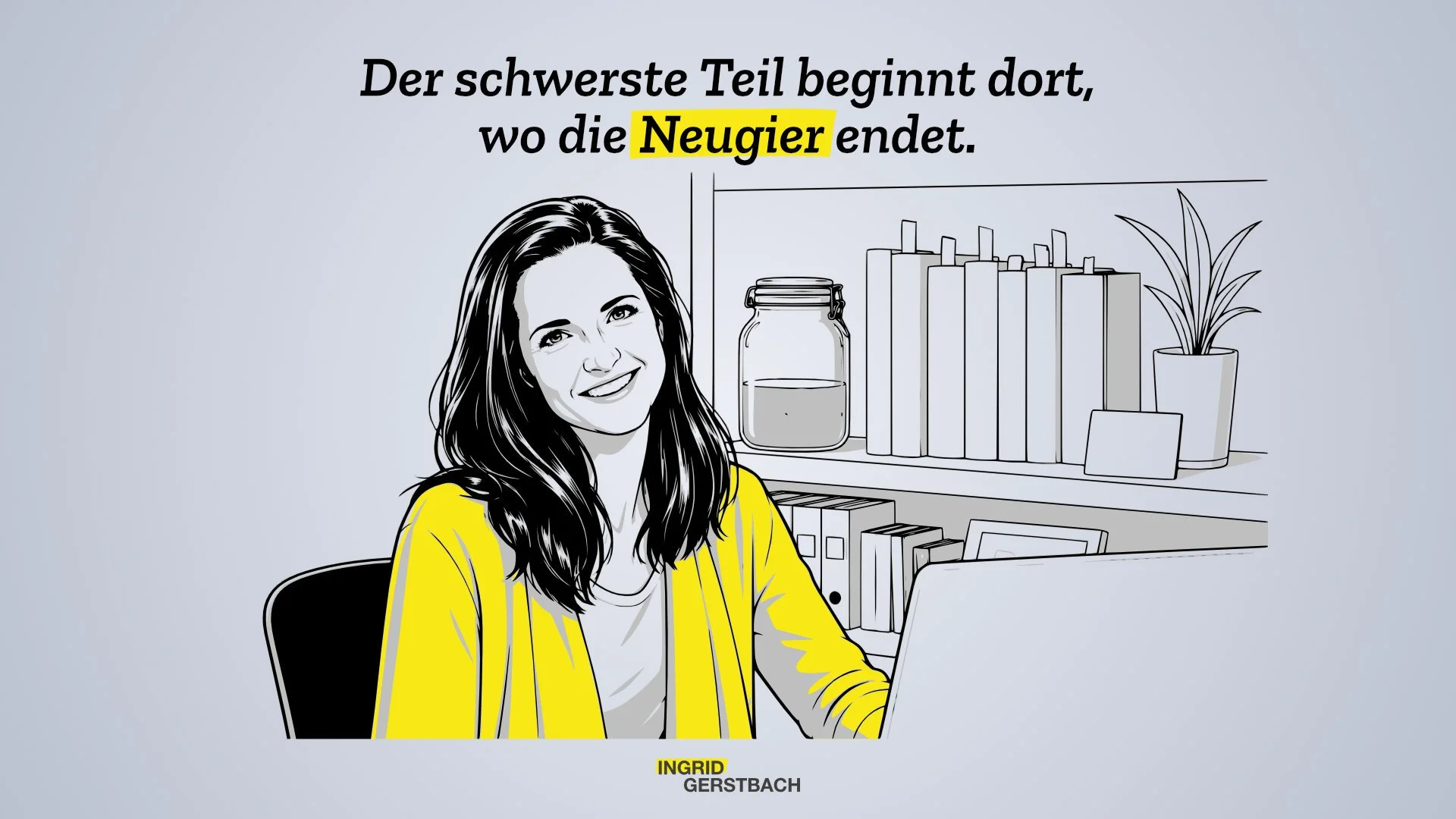 Neugier ist die elegantere Art, vor etwas davonzulaufen