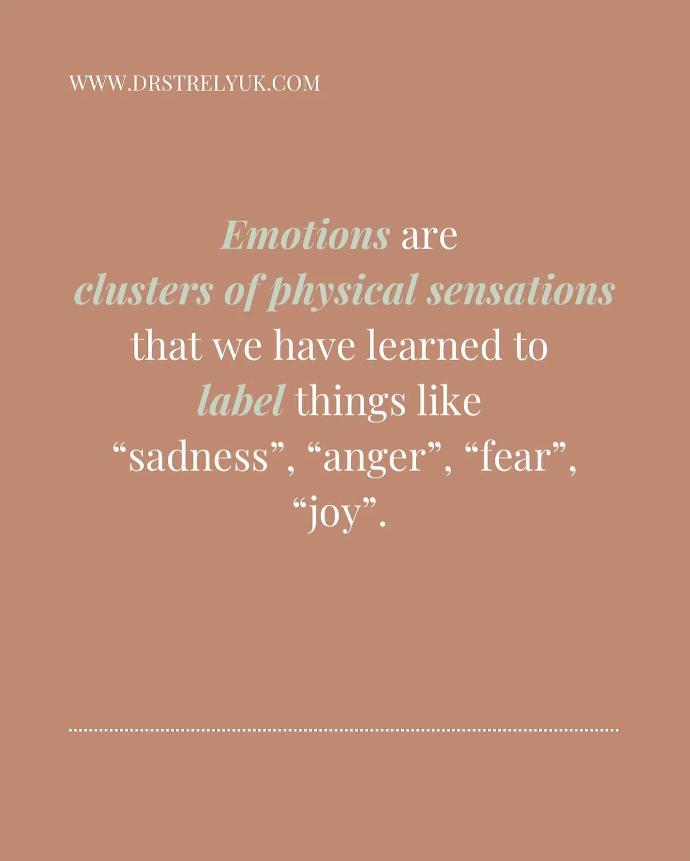 We have a physical sensation first and then the mind gives that sensation or a cluster of sensations a name. 

Understanding the language of the emotions makes it much easier to navigate and &ldquo;process&rdquo; them. 

Here are some common examples