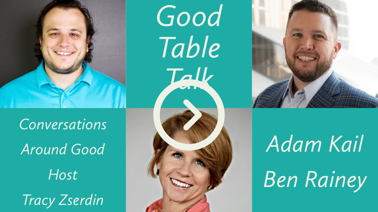 Good Table Talk - Adam Kail &amp; Ben Rainey 