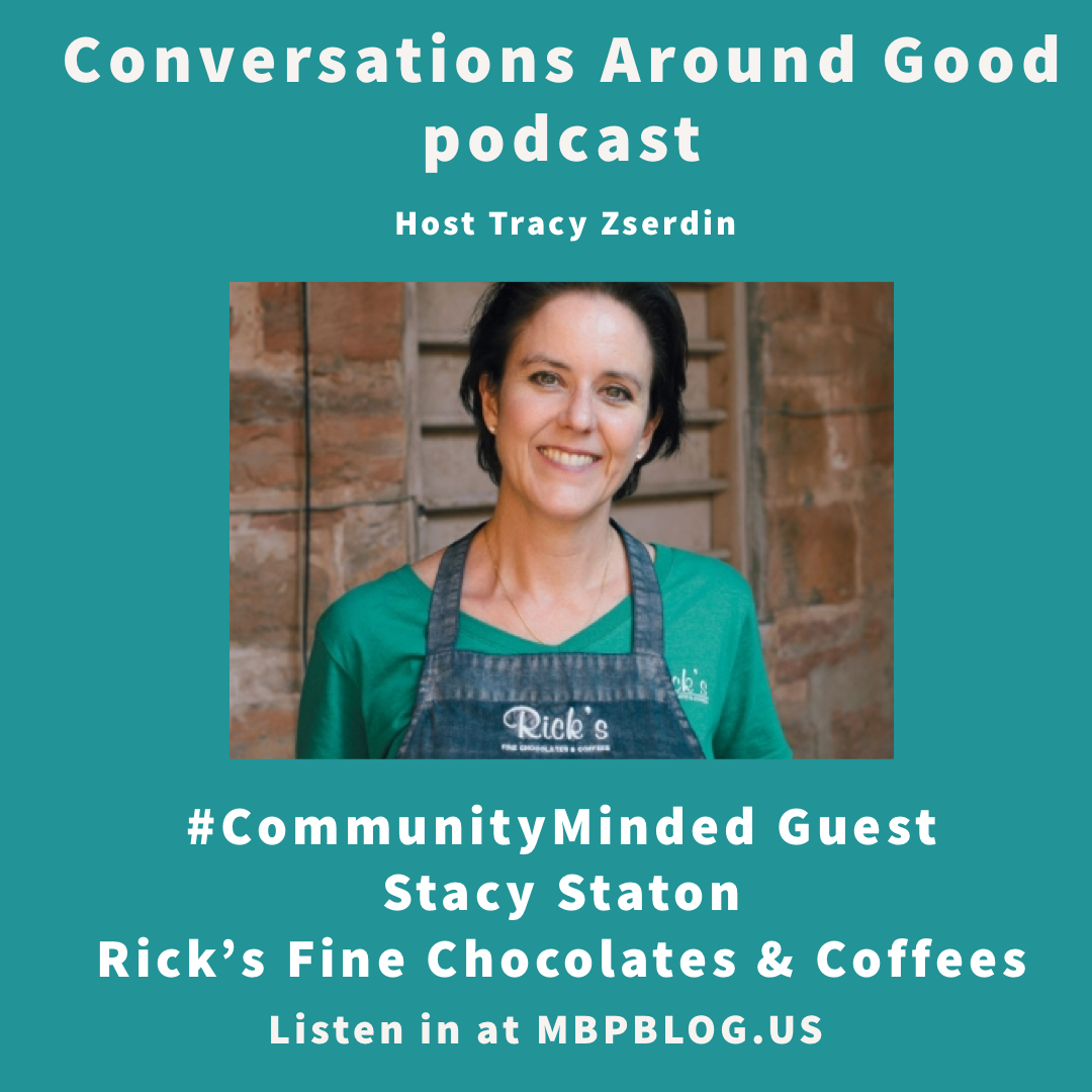 Conversations Around Good - Rick's Fine Chocolates and Coffees owner Stacy Staton