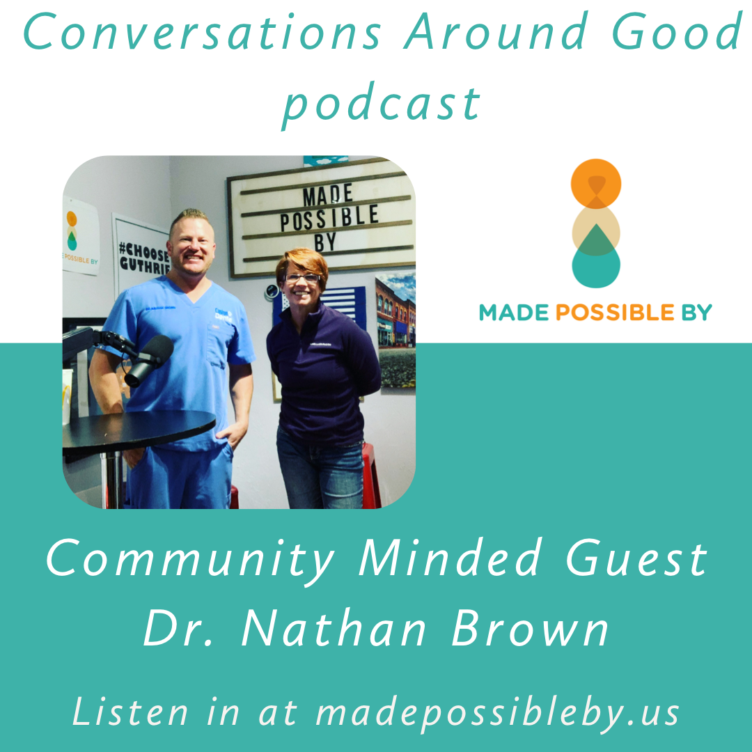 Conversations Around Good - Dr. Nathan Brown of Custom Dental
