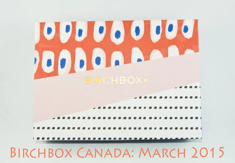 Birchbox Canada: March 2015