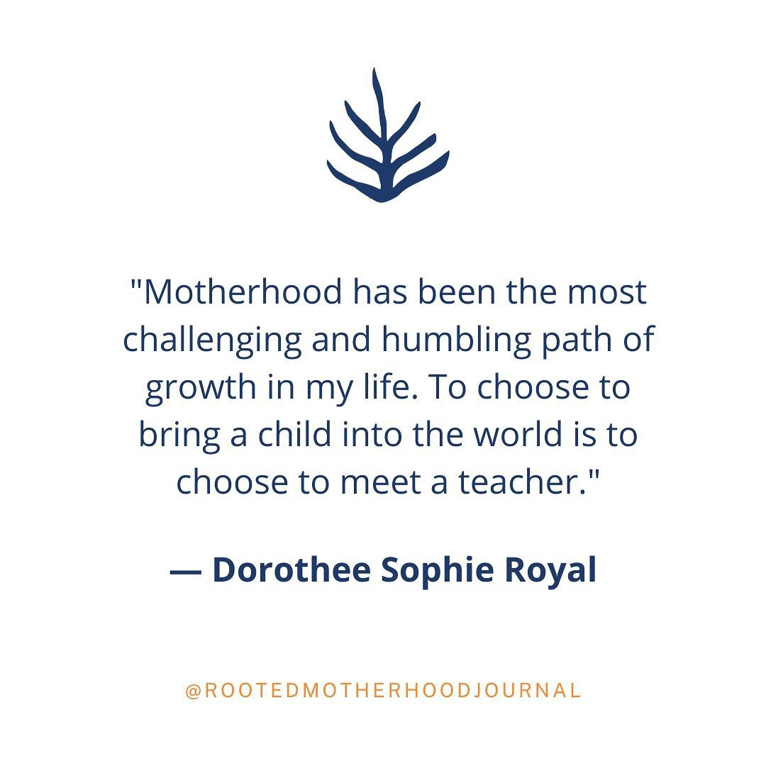 &ldquo;Motherhood has been the most challenging and humbling path of growth in my life. To choose to bring a child into the world is to choose to meet a teacher.&quot;

&mdash; @dorotheeroyal, author of @rootedmotherjournal, available now via link in
