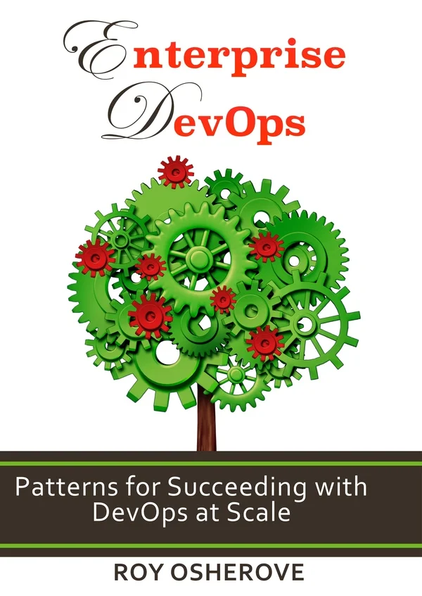Enterprise DevOps: Patterns for Succeeding with DevOps at Scale